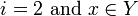 i = 2\text{ and }x\in Y