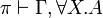 \pi\vdash\Gamma,\forall X.A