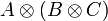 
A \tens (B \tens C) 