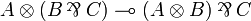 A\tens(B\parr C)\limp(A\tens B)\parr C