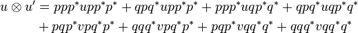 \begin{align}
    u\tens u' &= ppp^*upp^*p^* + qpq^*upp^*p^* + ppp^*uqp^*q^* + qpq^*uqp^*q^*\\
              &+ pqp^*vpq^*p^* + qqq^*vpq^*p^* + pqp^*vqq^*q^* + qqq^*vqq^*q^*
  \end{align}