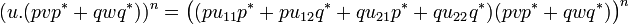 (u.(pvp^* + qwq^*))^n = \bigl((pu_{11}p^* + pu_{12}q^* + qu_{21}p^* + qu_{22}q^*)(pvp^* + qwq^*)\bigr)^n