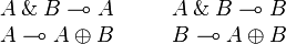 
\begin{array}{rcl}
  A\with B \limp A &\quad& A\with B \limp B\\
  A \limp A\plus B &\quad& B \limp A\plus B\\
\end{array}
