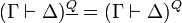 (\Gamma\vdash\Delta)^{\underline{Q}} = (\Gamma\vdash\Delta)^Q