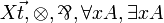 X\vec{t},{\tens},{\parr},\forall x A,\exists x A