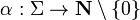 \alpha:\Sigma\to\mathbf{N}\setminus\{0\}