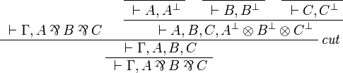 
\AxRule{{}\vdash\Gamma,A\parr B\parr C}
\NulRule{{}\vdash A,A\orth}
\NulRule{{}\vdash B,B\orth}
\NulRule{{}\vdash C,C\orth}
\TriRule{{}\vdash A,B,C,A\orth\tens B\orth\tens C\orth}
\LabelRule{\textit{cut}}
\BinRule{{}\vdash\Gamma,A,B,C}
\UnaRule{{}\vdash\Gamma,A\parr B\parr C}
\DisplayProof

