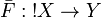 \bar F:\oc X\rightarrow Y