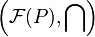 \left(\mathcal{F}(P),\bigcap\right)