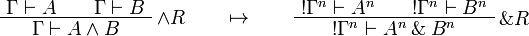 
\AxRule{\Gamma\vdash A}
\AxRule{\Gamma\vdash B}
\LabelRule{\wedge R}
\BinRule{\Gamma\vdash A\wedge B}
\DisplayProof
\qquad\mapsto\qquad
\AxRule{\oc{\Gamma^n}\vdash A^n}
\AxRule{\oc{\Gamma^n}\vdash B^n}
\LabelRule{\with R}
\BinRule{\oc{\Gamma^n}\vdash A^n\with B^n}
\DisplayProof
