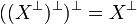 ((X\orth)\orth)\orth = X\orth