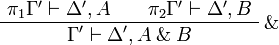 
\AxRule{ \pi_1 \Gamma' \vdash \Delta', A }
\AxRule{ \pi_2 \Gamma' \vdash \Delta', B }
\LabelRule{ \with }
\BinRule{ \Gamma' \vdash \Delta', A \with B }
\DisplayProof
